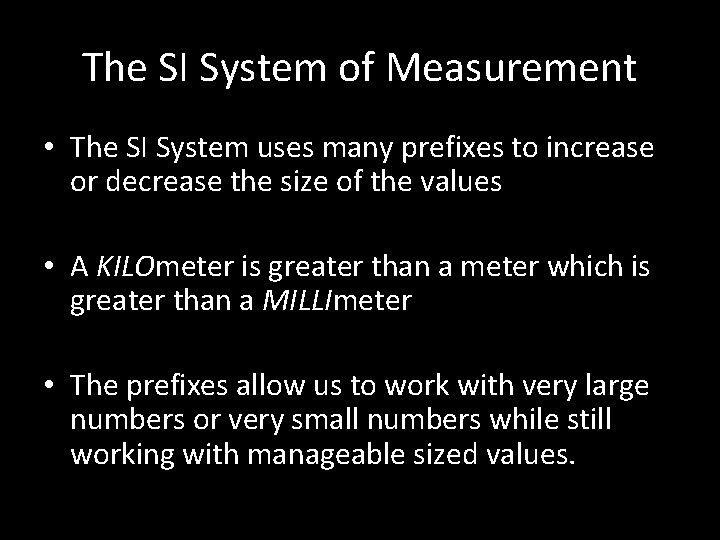 The SI System of Measurement • The SI System uses many prefixes to increase