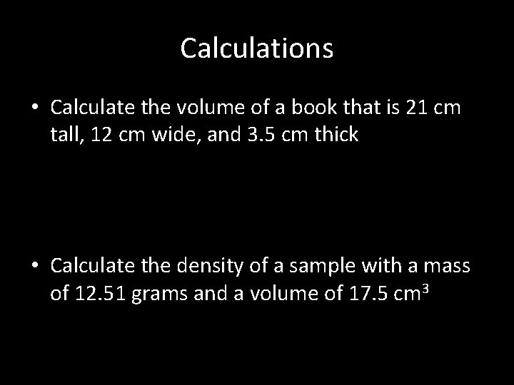 Calculations • Calculate the volume of a book that is 21 cm tall, 12