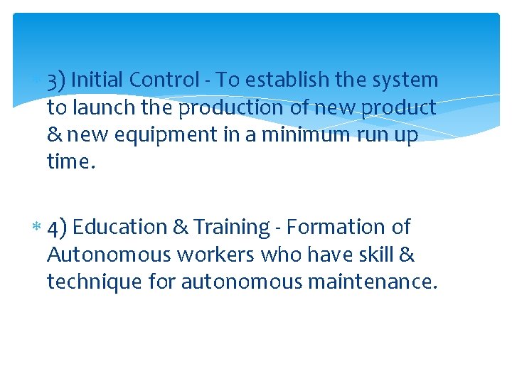  3) Initial Control - To establish the system to launch the production of