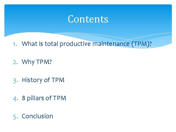 Contents 1. What is total productive maintenance (TPM)? 2. Why TPM? 3. History of