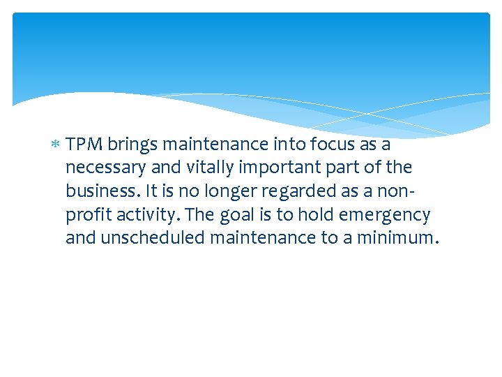  TPM brings maintenance into focus as a necessary and vitally important part of