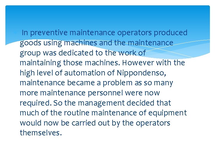  In preventive maintenance operators produced goods using machines and the maintenance group was