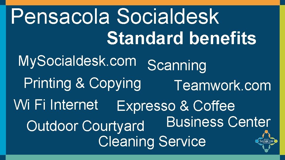 Pensacola Socialdesk Standard benefits My. Socialdesk. com Scanning Printing & Copying Teamwork. com Wi