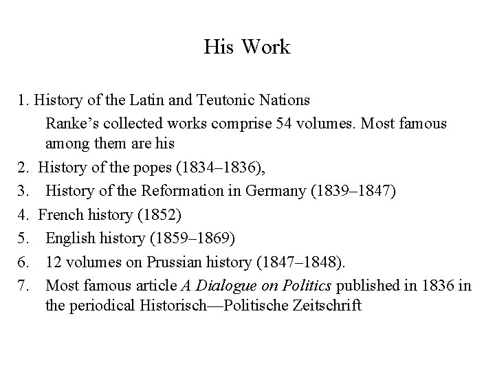 His Work 1. History of the Latin and Teutonic Nations Ranke’s collected works comprise His Work 1. History of the Latin and Teutonic Nations Ranke’s collected works comprise