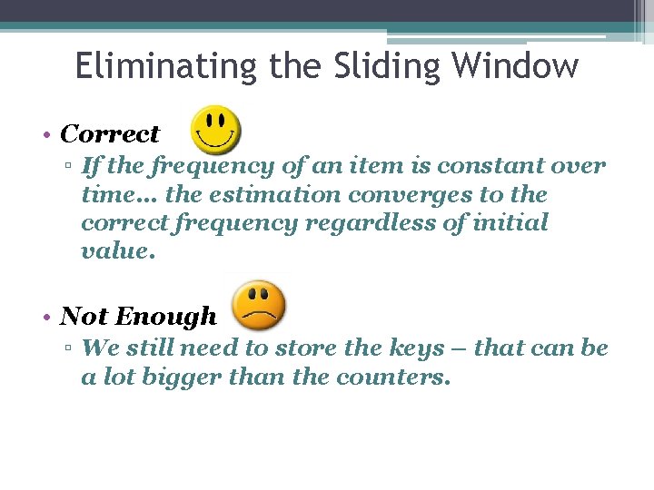 Eliminating the Sliding Window • Correct ▫ If the frequency of an item is