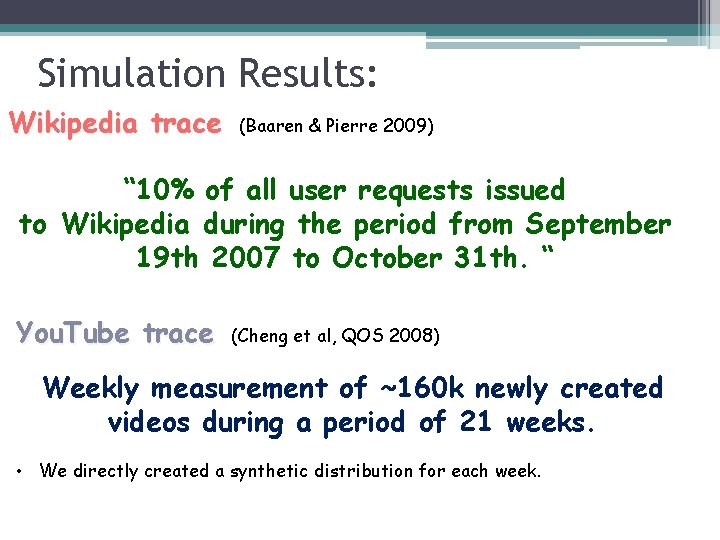 Simulation Results: Wikipedia trace (Baaren & Pierre 2009) “ 10% of all user requests