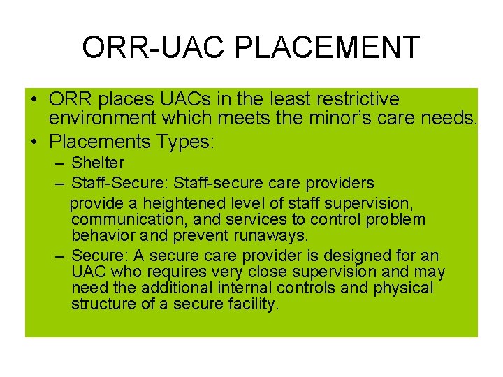 ORR-UAC PLACEMENT • ORR places UACs in the least restrictive environment which meets the