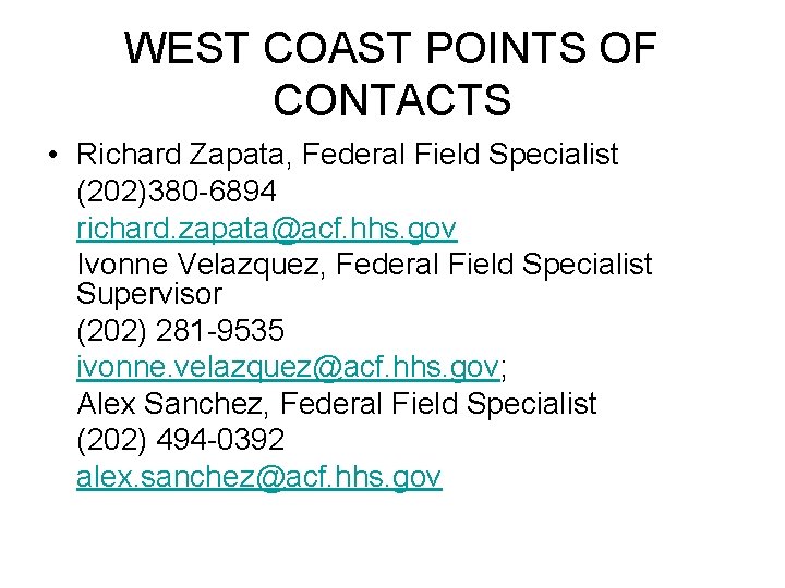 WEST COAST POINTS OF CONTACTS • Richard Zapata, Federal Field Specialist (202)380 -6894 richard.