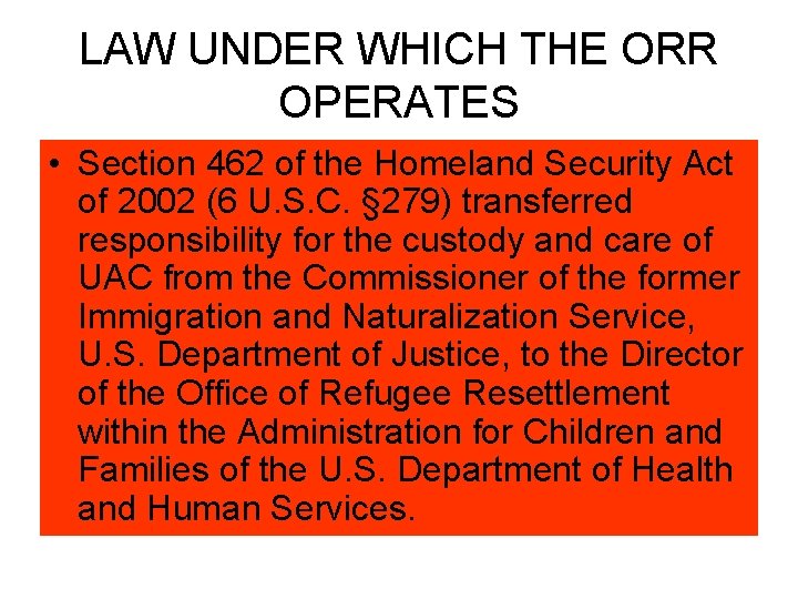 LAW UNDER WHICH THE ORR OPERATES • Section 462 of the Homeland Security Act