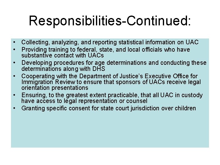 Responsibilities-Continued: • Collecting, analyzing, and reporting statistical information on UAC • Providing training to