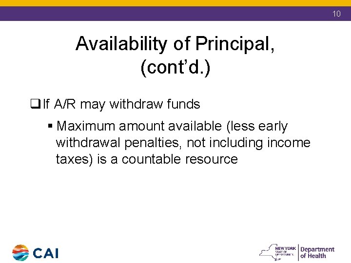 10 Availability of Principal, (cont’d. ) q. If A/R may withdraw funds § Maximum