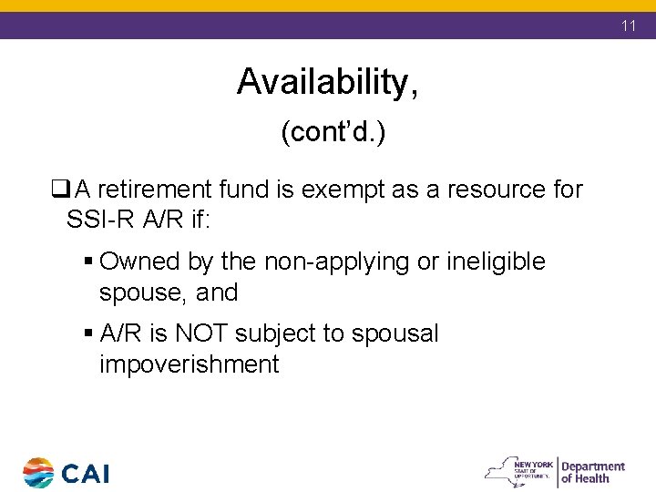 11 Availability, (cont’d. ) q. A retirement fund is exempt as a resource for