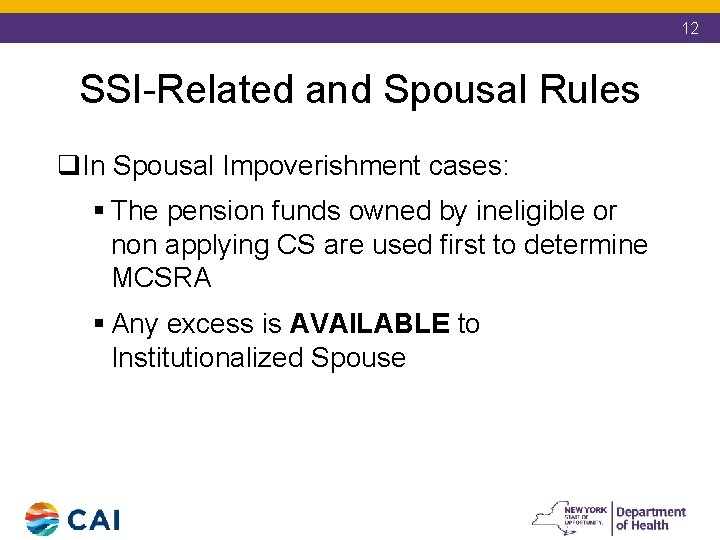 12 SSI-Related and Spousal Rules q. In Spousal Impoverishment cases: § The pension funds