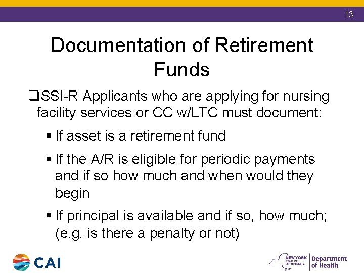 13 Documentation of Retirement Funds q. SSI-R Applicants who are applying for nursing facility