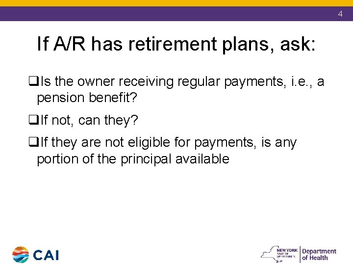 4 If A/R has retirement plans, ask: q. Is the owner receiving regular payments,