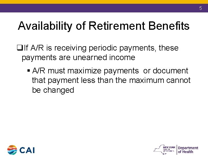5 Availability of Retirement Benefits q. If A/R is receiving periodic payments, these payments