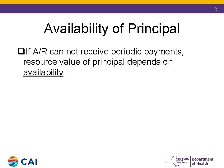 8 Availability of Principal q. If A/R can not receive periodic payments, resource value