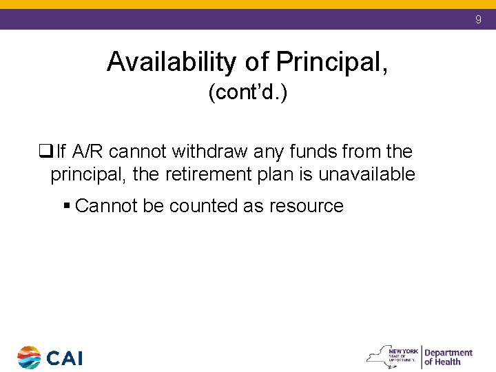 9 Availability of Principal, (cont’d. ) q. If A/R cannot withdraw any funds from