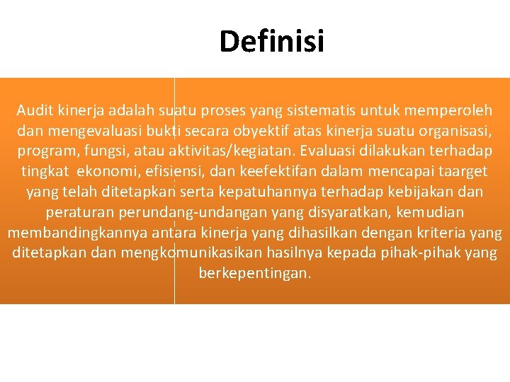 Definisi Audit kinerja adalah suatu proses yang sistematis untuk memperoleh dan mengevaluasi bukti secara