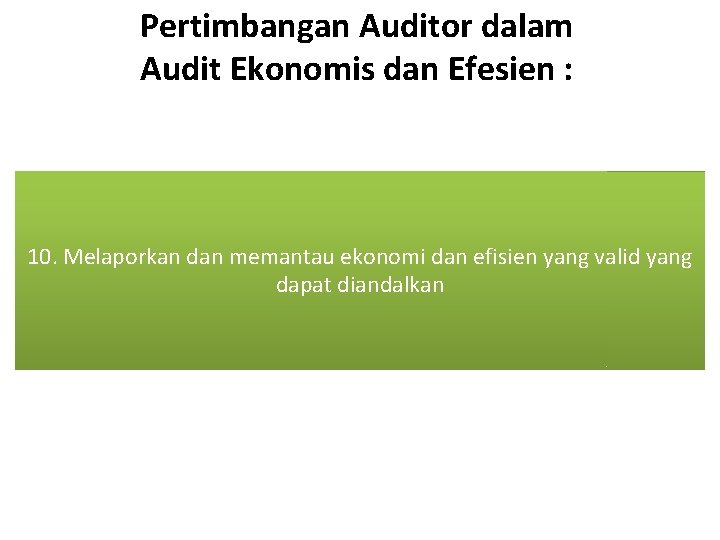 Pertimbangan Auditor dalam Audit Ekonomis dan Efesien : 7. Menggunakan 9. Telah memiliki sumber