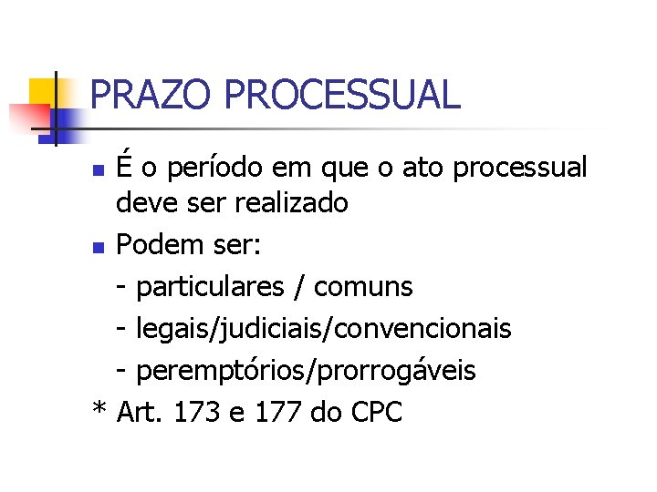 PRAZO PROCESSUAL É o período em que o ato processual deve ser realizado n