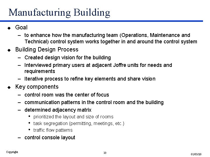 Manufacturing Building u Goal – to enhance how the manufacturing team (Operations, Maintenance and