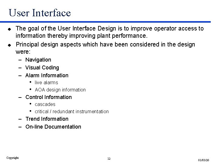 User Interface u u The goal of the User Interface Design is to improve