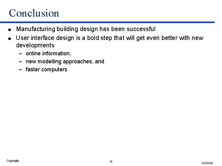 Conclusion u u Manufacturing building design has been successful User interface design is a