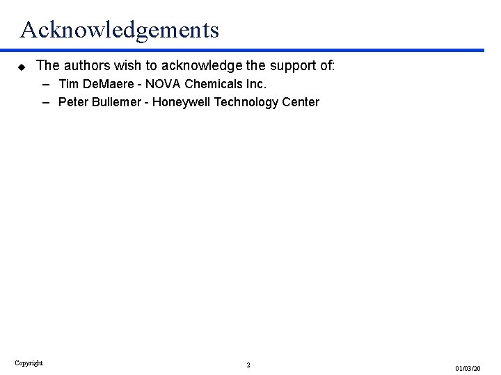 Acknowledgements u The authors wish to acknowledge the support of: – Tim De. Maere