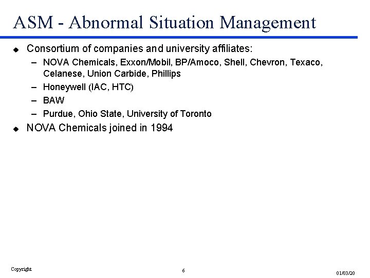 ASM - Abnormal Situation Management u Consortium of companies and university affiliates: – NOVA