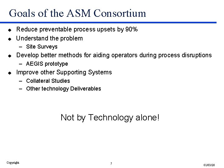 Goals of the ASM Consortium u u Reduce preventable process upsets by 90% Understand