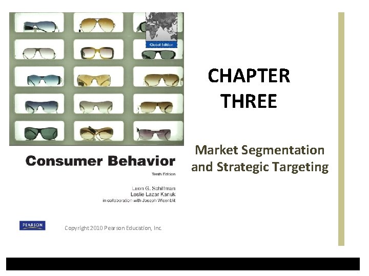 CHAPTER THREE Market Segmentation and Strategic Targeting Copyright 2010 Pearson Education, Inc. 