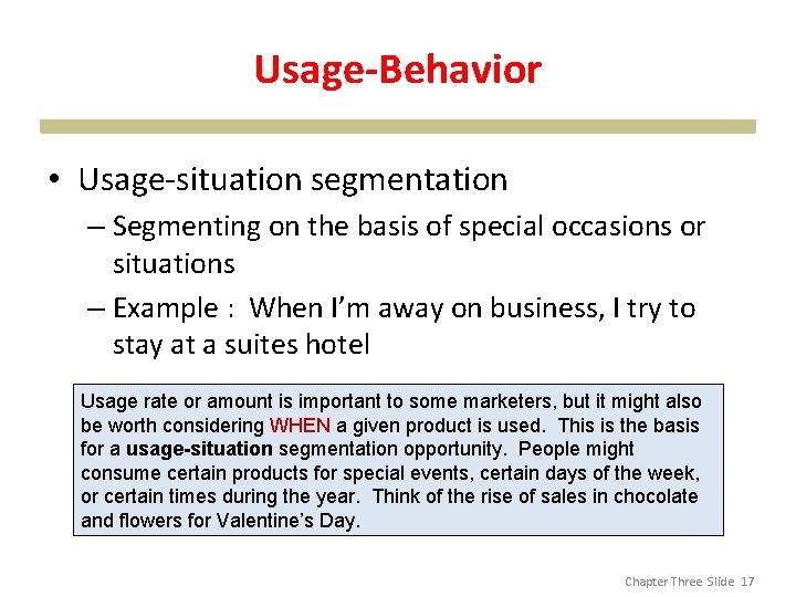 Usage-Behavior • Usage-situation segmentation – Segmenting on the basis of special occasions or situations