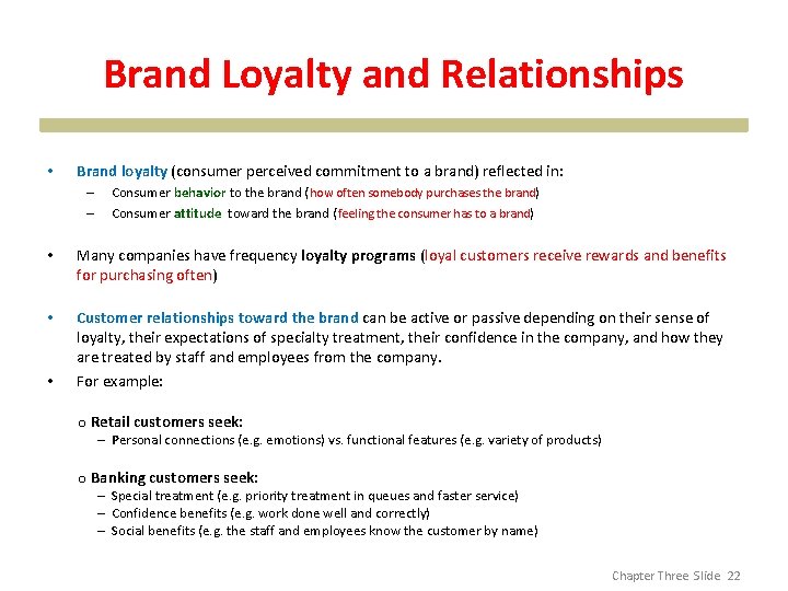 Brand Loyalty and Relationships • Brand loyalty (consumer perceived commitment to a brand) reflected