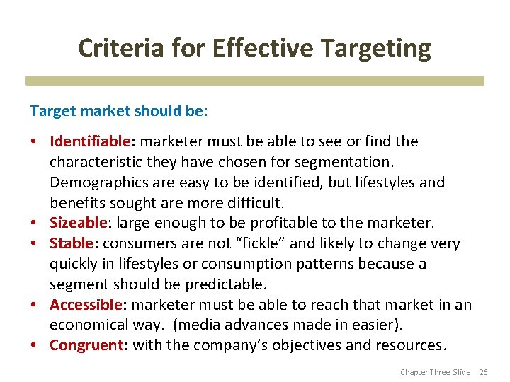 Criteria for Effective Targeting Target market should be: • Identifiable: marketer must be able
