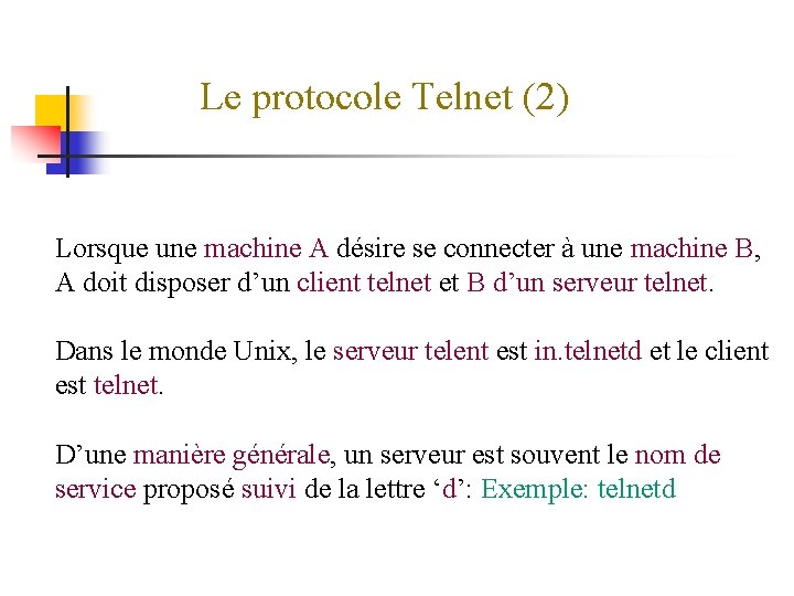 Le protocole Telnet (2) Lorsque une machine A désire se connecter à une machine