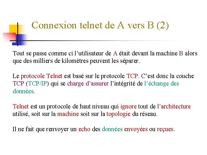 Connexion telnet de A vers B (2) Tout se passe comme ci l’utilisateur de