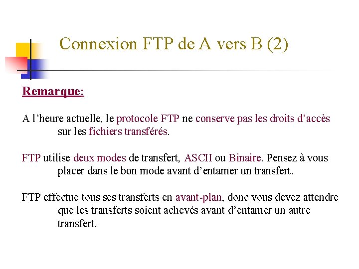 Connexion FTP de A vers B (2) Remarque: A l’heure actuelle, le protocole FTP