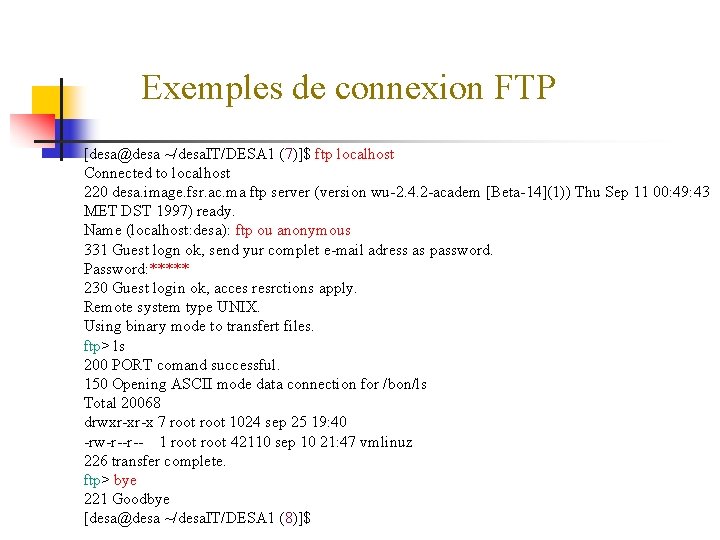 Exemples de connexion FTP [desa@desa ~/desa. IT/DESA 1 (7)]$ ftp localhost Connected to localhost