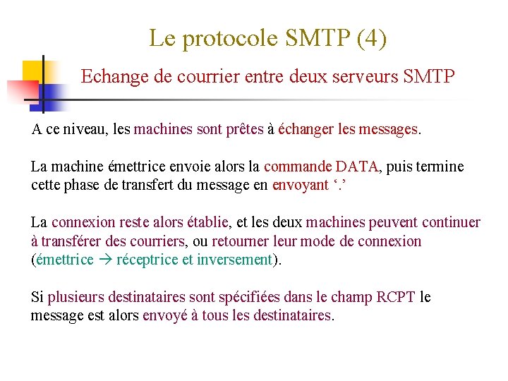 Le protocole SMTP (4) Echange de courrier entre deux serveurs SMTP A ce niveau,