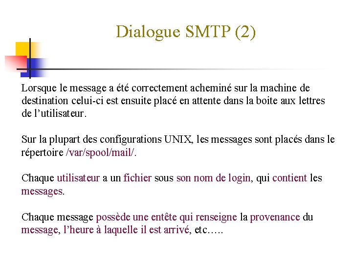 Dialogue SMTP (2) Lorsque le message a été correctement acheminé sur la machine de