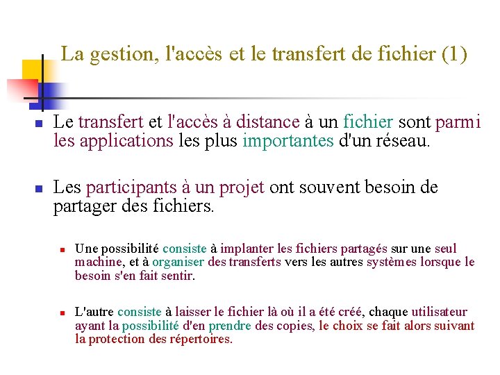 La gestion, l'accès et le transfert de fichier (1) n n Le transfert et