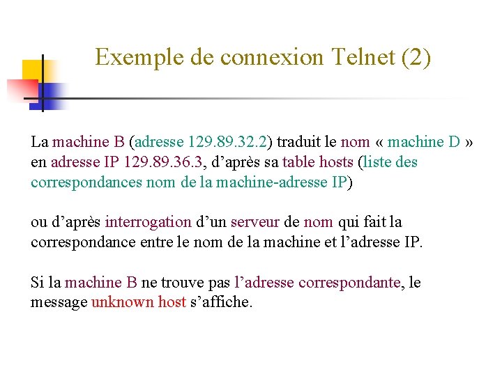 Exemple de connexion Telnet (2) La machine B (adresse 129. 89. 32. 2) traduit