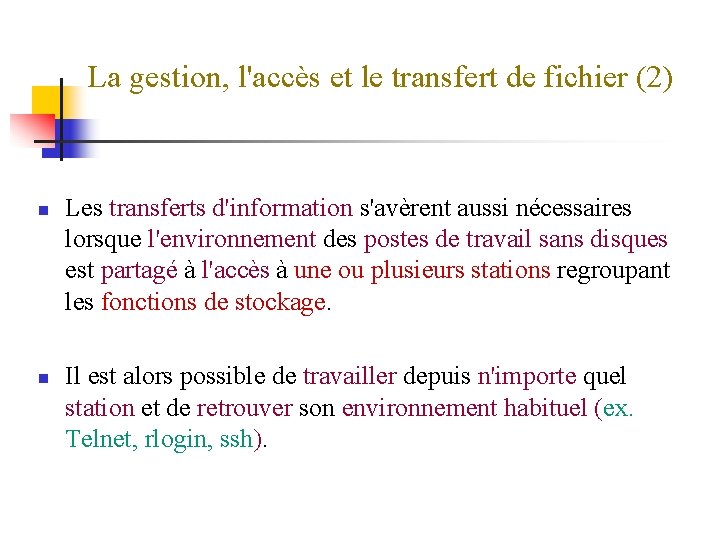 La gestion, l'accès et le transfert de fichier (2) n n Les transferts d'information