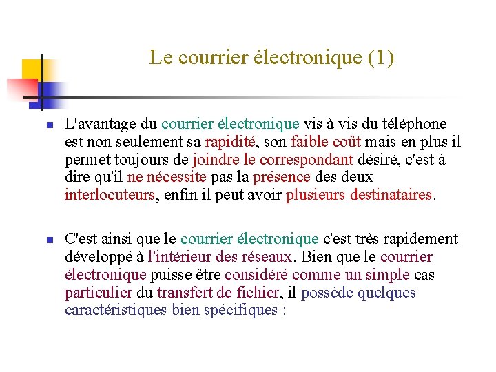 Le courrier électronique (1) n n L'avantage du courrier électronique vis à vis du