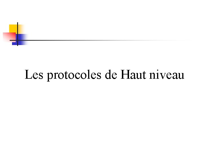 Les protocoles de Haut niveau 