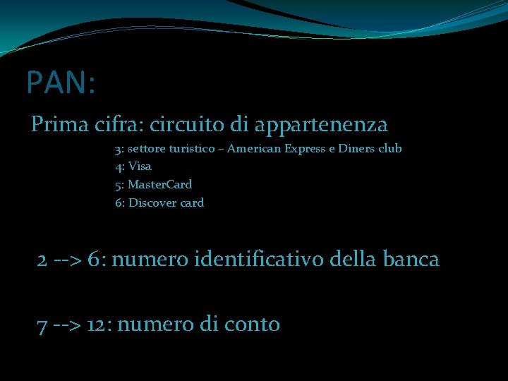 PAN: Prima cifra: circuito di appartenenza 3: settore turistico – American Express e Diners