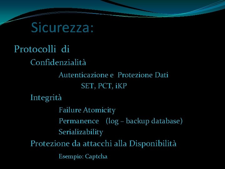 Sicurezza: Protocolli di Confidenzialità Autenticazione e Protezione Dati SET, PCT, i. KP Integrità Failure