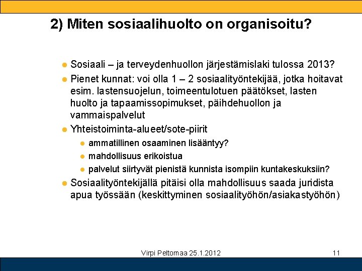 2) Miten sosiaalihuolto on organisoitu? ● Sosiaali – ja terveydenhuollon järjestämislaki tulossa 2013? ●