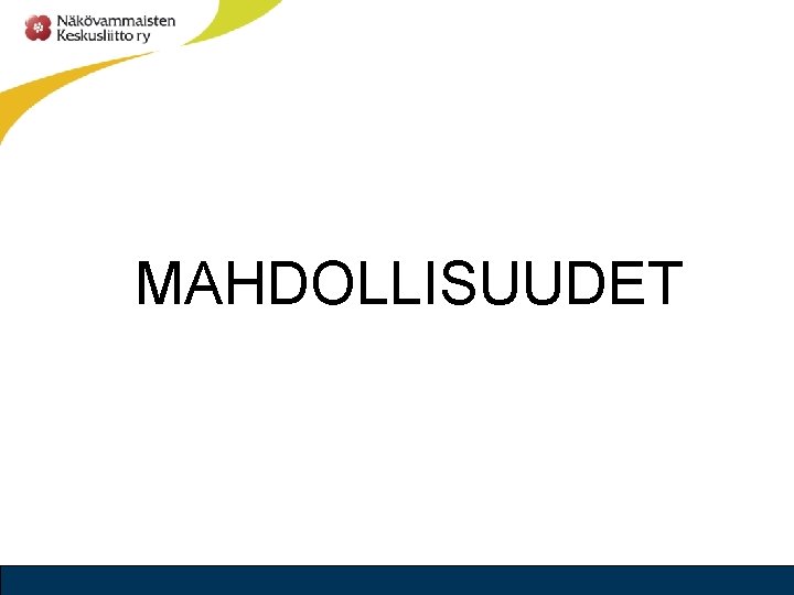 MAHDOLLISUUDET 